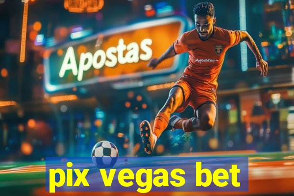 pix vegas bet